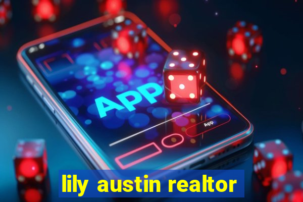 lily austin realtor